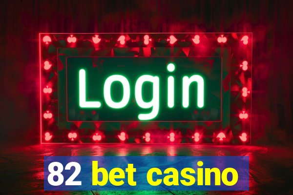 82 bet casino